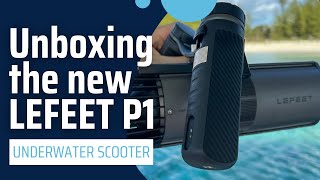Unboxing the Brand New LEFEET P1 Underwater Scooter