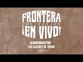 Frontera collection en vivo  acompaamiento los alegres de teran