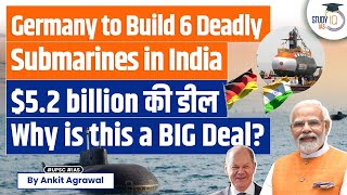Germany Nears $5.2 Billion Deal to Build Submarines in India: Boost to Indian Defence | UPSC GS 2 IR