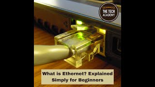 What is Ethernet? Explained Simply for Beginners by The Tech Academy