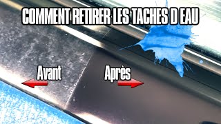 COMMENT  RETIRER LES TACHES D EAU !