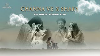 CHANNA VE X SHAKY | DJ ANKIT ROHIDA FLIP 2025 | | Vicky K & Bhumi P | Akhil & Mansheel| Sanju Rathod