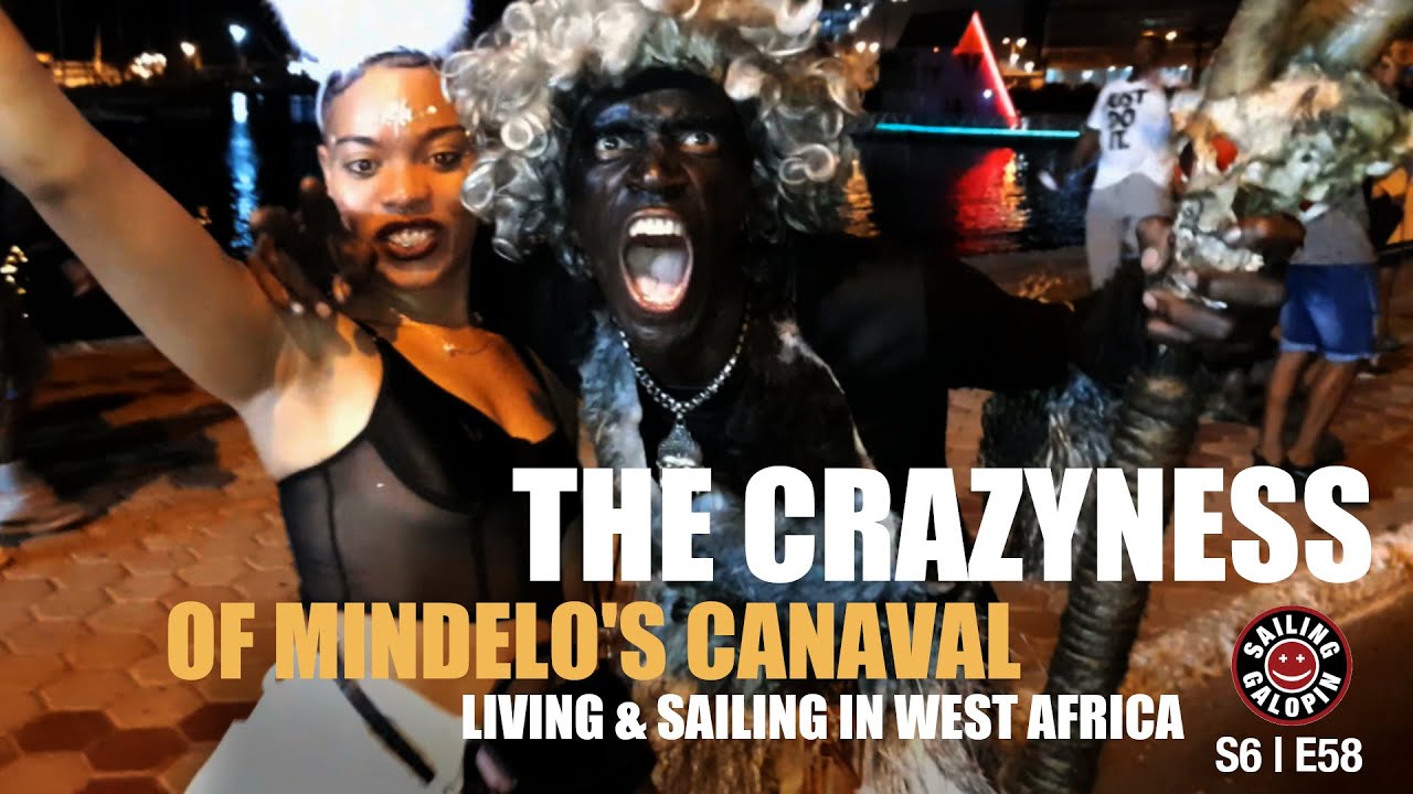 The Craziness Of Mindelo | It’s Carnaval | Living & Sailing In West Africa | Season 6 | Episode 58