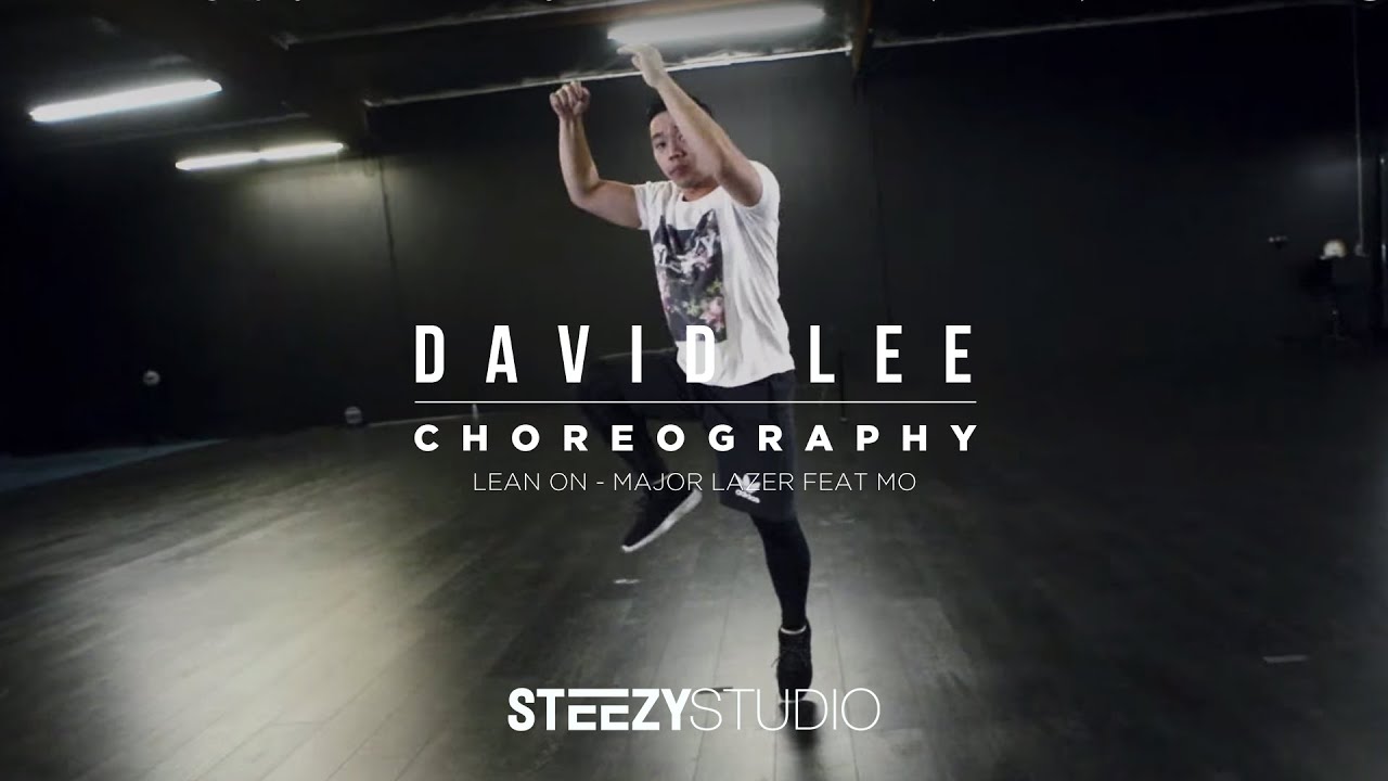 David Lee Choreography | Lean On - Major Lazer and DJ Snake (Feat. MØ ...