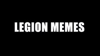 Legion memes
