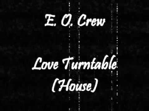 E.O. Crew — E. O. Crew - Love Turntable (House) 1986
