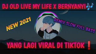 DJ OLD LIVE MY LIFE X BERNYANYI | TIKTOK VIRAL 2021
