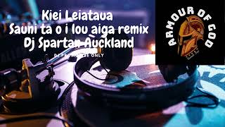 Kiei Leiataua Sauni ta o i lou aiga remix Dj Spartan Auckland