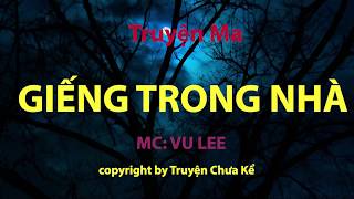 Giếng Trong Nhà - Vu Lee - Truyện Ma 2017