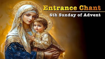 “Rorate Cæli” ◢ Entrance Chant ◣ 4th Sunday of Advent (Gregorian Chant in English)