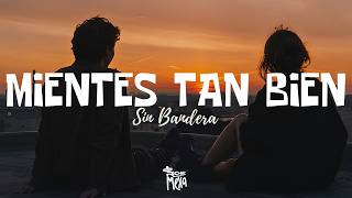 Sin Bandera — Mientes Tan Bien (Letra/Lyrics)