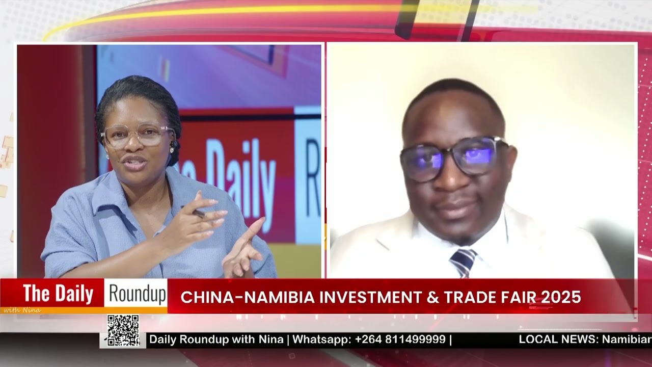 THE DAILY ROUNDUP WITH NINA | China - Namibia Investment and Trade Fair 2025 - nbc