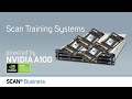 Custom Scan A100 Training Systems - Powered by NVIDIA