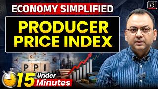 Producer Price Index (PPI) | Economy Simplified | Indian Economy for UPSC | Drishti IAS English