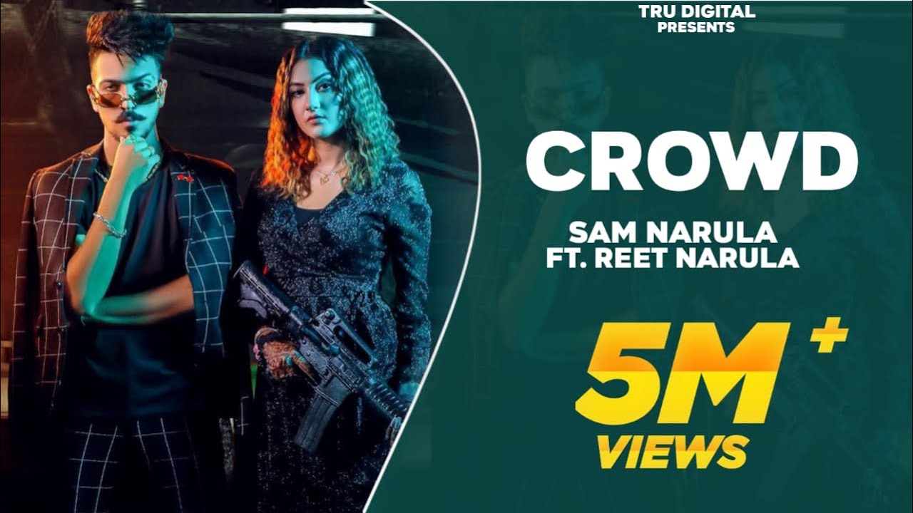 CROWD : SAM NARULA | Mr Mrs Narula | Reet Narula | Robbie | Tru Digital | Latest Punjabi Songs 2021