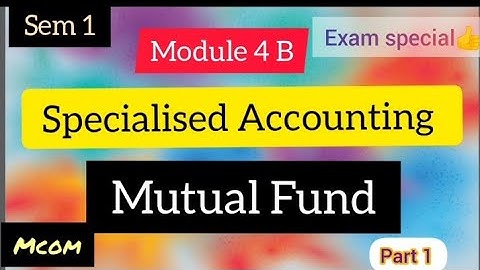 specialised Accounting ||module 4B || Mutual fund ||Mcom || Sem 1|Part 1||@viswateaching