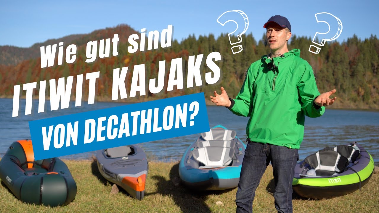 Itiwit Kajaks von Decathlon - Wie sind die Boote Touring, x100+, x500 und das Packraft? - YouTube