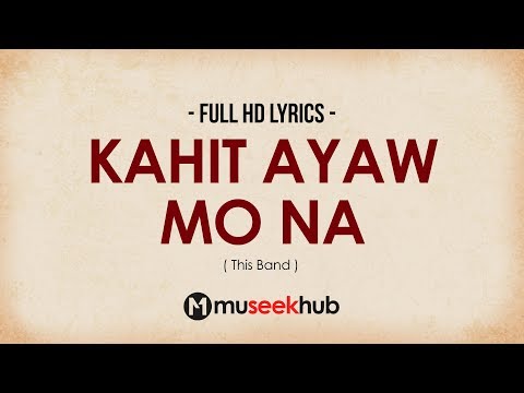 This Band - Kahit Ayaw Mo Na [ FULL HD ] Lyrics 🎵