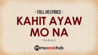 Download Lagu This Band - Kahit Ayaw Mo Na [ FULL HD ] Lyrics 🎵 MP3