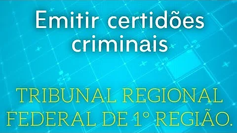 Como emitir certidão negativa do trf-1?