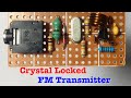 Easy Crystal Locked FM Transmitter With Single 9018 Transistor  Stable Frequency