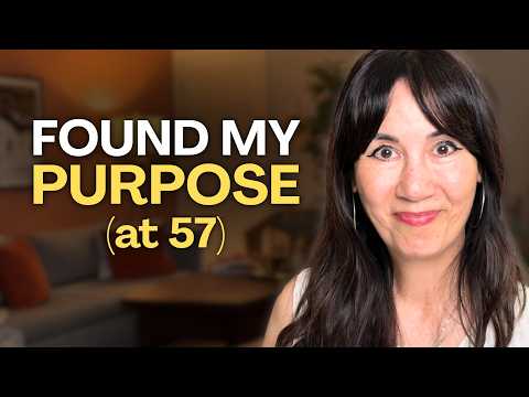 I FINALLY found my purpose at 57. Here’s every step I took.