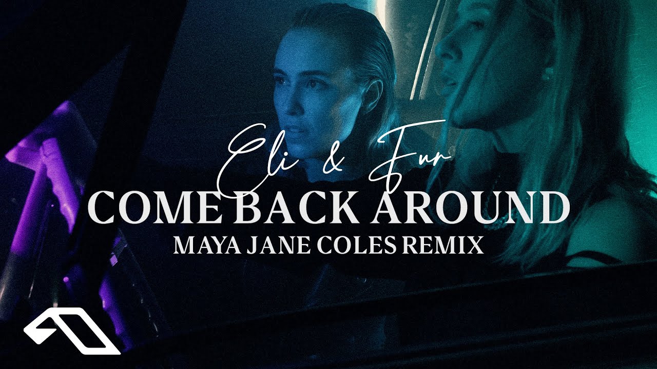 在 YouTube 上觀看「Eli & Fur - Come Back Around (Maya Jane Coles Remix)」 在 YouTube 上觀看「Eli & Fur - Come Back Around (Maya Jane Coles Remix)」