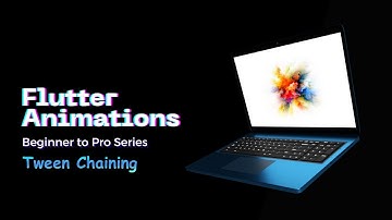 Tween Chaining in Flutter Series 5