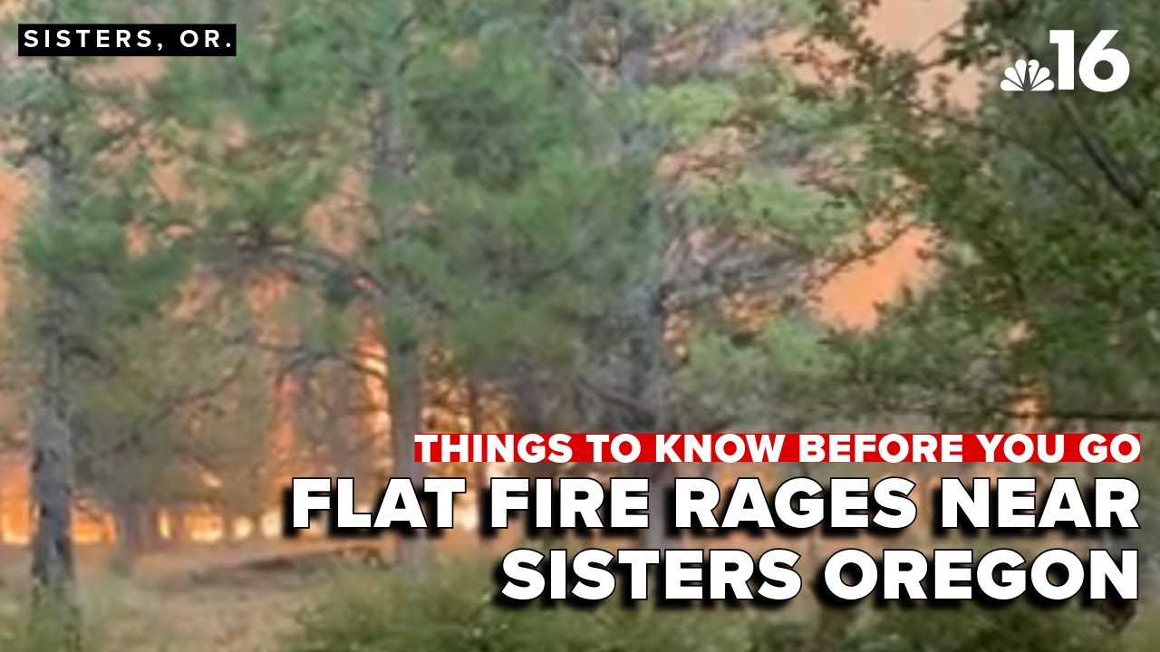 Things to Know before you Go: Flat Fire surpasses 20-thousand acres