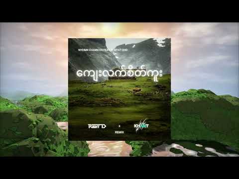 Nyeimn Chamn Co feat. Ei Myat Cho - Kyay Latt sate Kuu (Right D x Khant Remix)