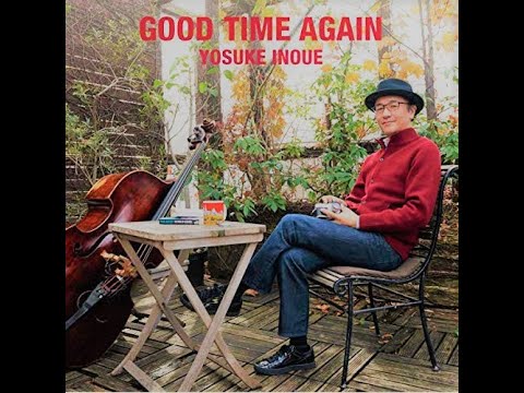 Yosuke Inoue – Good Time Again – CD (Album), 2017 [r12048383] | Discogs