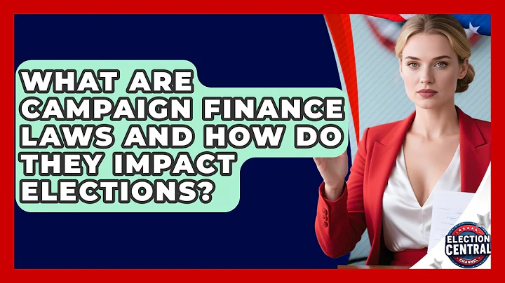 What Are Campaign Finance Laws and How Do They Impact Elections? | Election Central Channel News