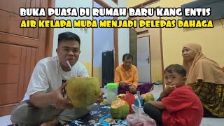 BUKA PUASA DI RUMAH BARU KANG ENTIS SEDERHANA AIR KELAPA MUDA JADI PELEPAS DAHAGA TUK BERBUKA PUASA