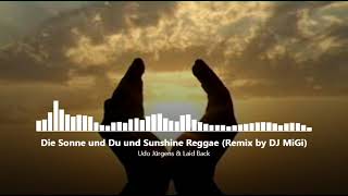 Udo Jürgens vs Laid Back - Die Sonne und Du und Sunshine Reggae (Remix by DJ Migi) 100BPM