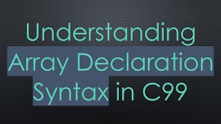 Understanding Array Declaration Syntax in C99