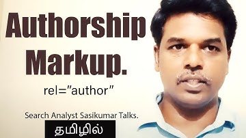 Authorship Markup. rel="author". (Tamil) Search Analyst Sasikumar Talks. #SasikumarTalks