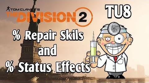The Division 2 - % Repair-Skills / % Status Effects Explained