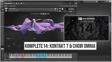 Komplete 14: Kontakt 7 & Choir: Omnia! 🔥