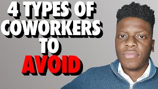 4 Coworkers You MUST Avoid!