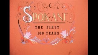 Spokane: The First 100 Years (1969) a film by Robert L. Pryor