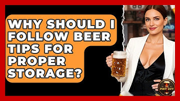 Why Should I Follow Beer Tips for Proper Storage? | The Pint Guy