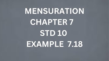 MENSURATION, CHAPTER 7,#STD 10,#maths, EXAMPLE 7.18