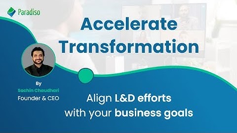 Accelerate Transformation: Align L&D Efforts with your Business Goals