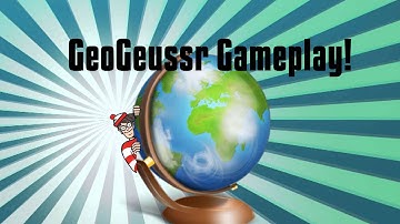 Where on Earth am I? GeoGuessr Gameplay!