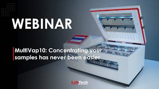 MultiVap10: Concentrating your samples has never been easier - Enjoy LabTech Webinar!