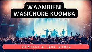 Itakua Sawa | Waambieni Wasichoke Kuomba | Sounds Of Afrika | Swahili and Igbo Music