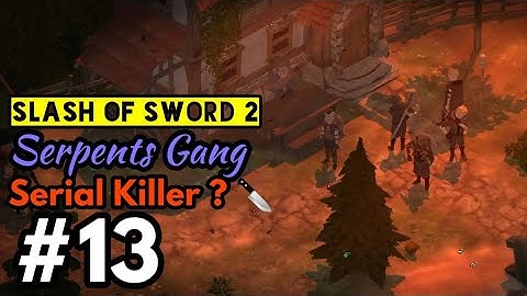 Slash Of Sword 2 #13 Serpents Gang/ Serial Killer ?