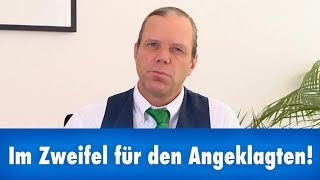 Im Zweifel für den Angeklagten!