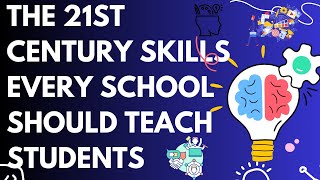 THE 21ST CENTURY SKILLS EVERY SCHOOLS SHOULD TEACH
