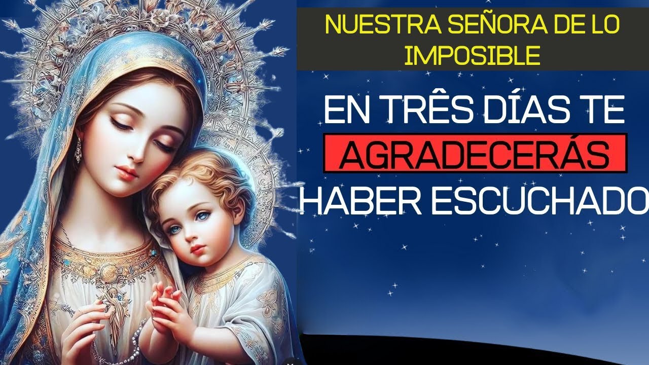 ✨ NUESTRA SEÑORA DE LO IMPOSIBLE La poderosa oración que manifiesta milagros en tiempo récord 🙌